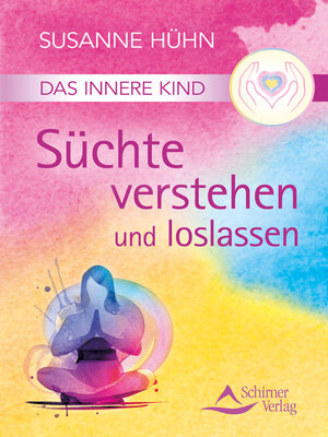 cover image of Das Innere Kind--Süchte verstehen und loslassen